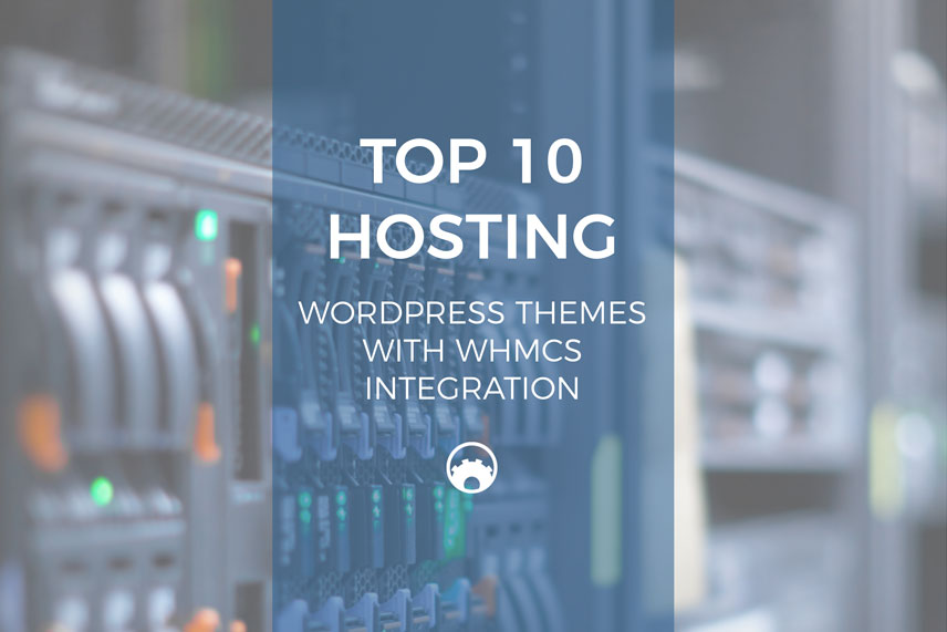 Top 10 Hosting WordPress Themes With WHMCS Integration