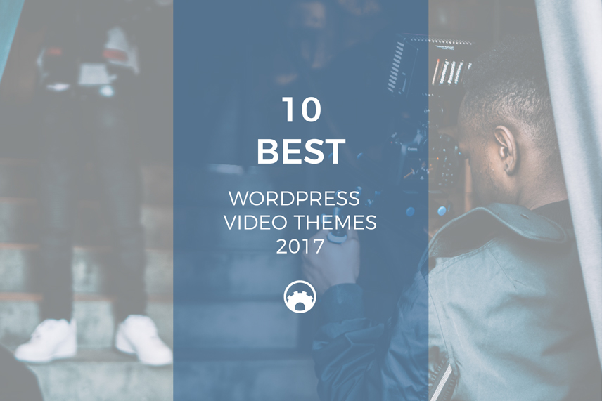 10 Best WordPress Video Themes 2017